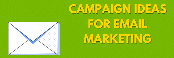 Email Marketing Campaign Ideas